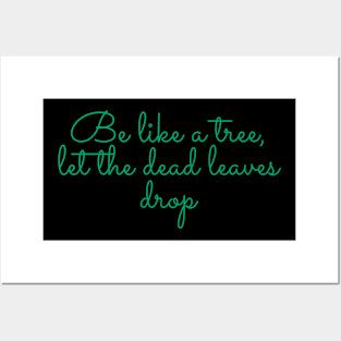 Be like a tree, let the dead leaves drop. Posters and Art